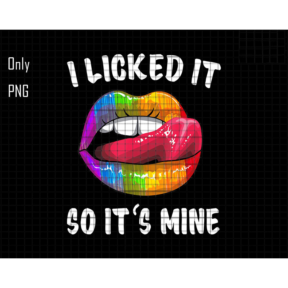 I Licked It So It's Mine Png, Support LGBTQ Png, Love is Love Png, LGBTQ+ Png, Pride Month Png, Equality And Pride Png, Gay Pride Png.jpg