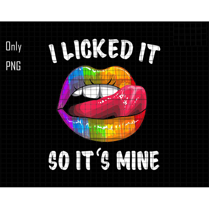 I Licked It So It's Mine Png, Support LGBTQ Png, Love is Love Png, LGBTQ+ Png, Pride Month Png, Equality And Pride Png, Gay Pride Png.jpg