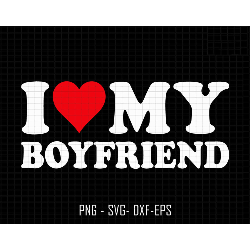 I Love My Boyfriend Svg, Heart Shirts, Valentine's Day Svg, Valentine Gift, I Love My Boyfriend Svg, I Love You Svg, Couples Shirts Cricut.jpg