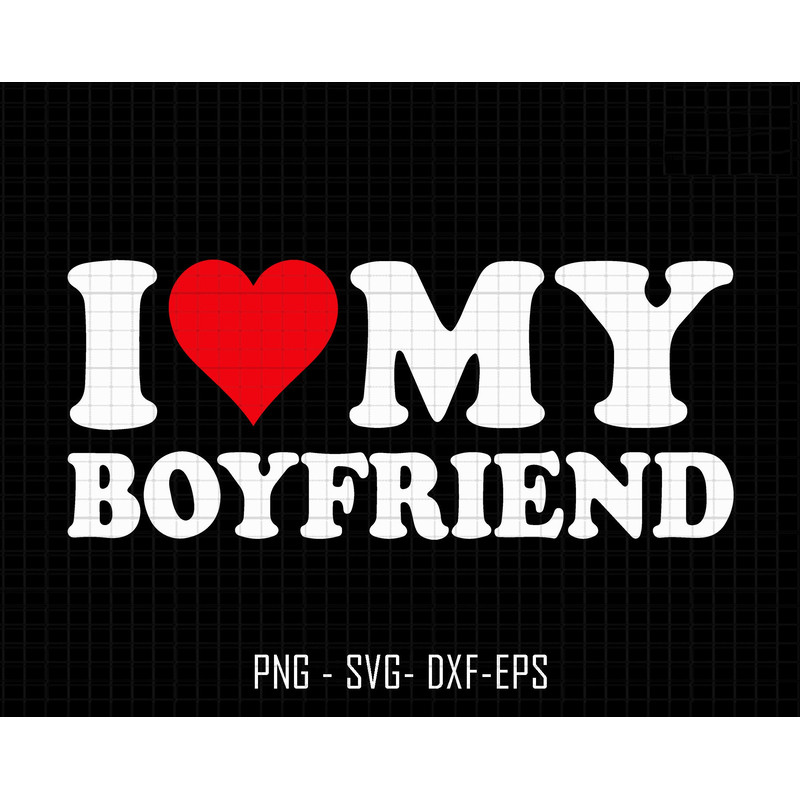 I Love My Boyfriend Svg, Heart Shirts, Valentine's Day Svg, Valentine Gift, I Love My Boyfriend Svg, I Love You Svg, Couples Shirts Cricut.jpg