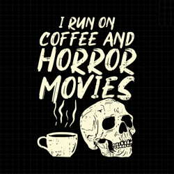 i run on coffee and horror movies svg, spooky babes, skull vintage, halloween designs