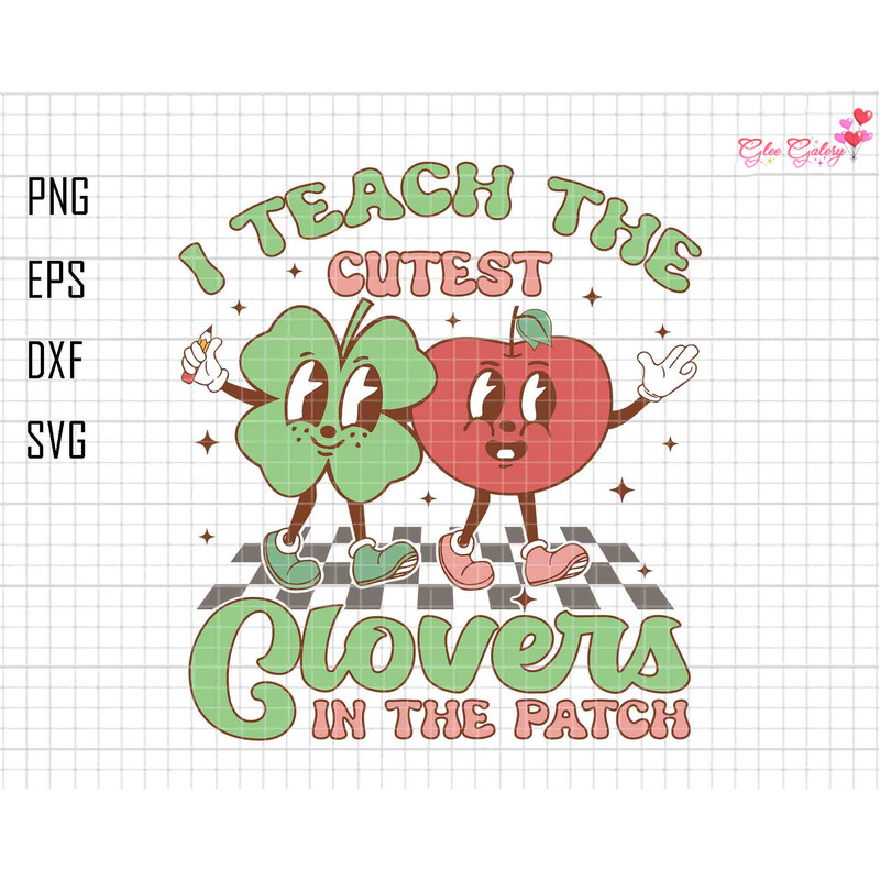I Teach The Cutest Cloves In The Patch Svg, Teacher St. Patrick's Day Svg, Shamrock Svg, Cutest Clovers Svg, Back To School Svg,Teacher Life.jpg