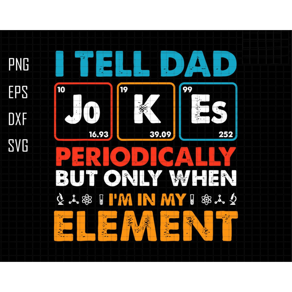 I Tell Dad Jokes Periodically But Only When I'm In My Element Svg, Dad Svg, Jokes Dad Svg, Funny Dad Svg, Father's Day Svg, Gift For Dad.jpg