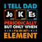 I Tell Dad Jokes Periodically But Only When I'm In My Element Svg, Dad Svg, Jokes Dad Svg, Funny Dad Svg, Father's Day Svg, Gift For Dad.jpg