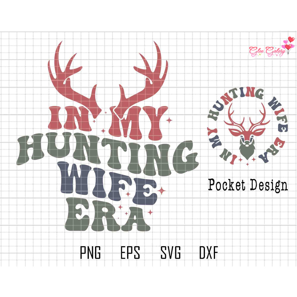 In My Hunting Wife Era Svg, Hello Hunting Season Svg, Goodbye Husband Svg, Deer Hunting Svg, Cute Wifey Shirt, Deer Hunter, Goodbye Husband.jpg