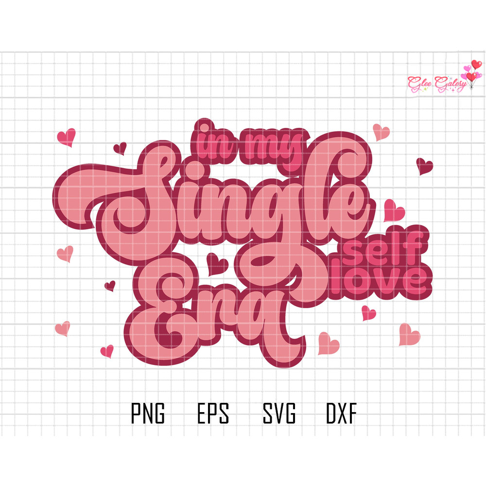 In My Single Self Love Era Svg, Happy Valentine Day, Valentine Season Svg, Valentine Vibes Svg, Retro Valentine Pink Svg, Hugs And Kiss Svg.jpg
