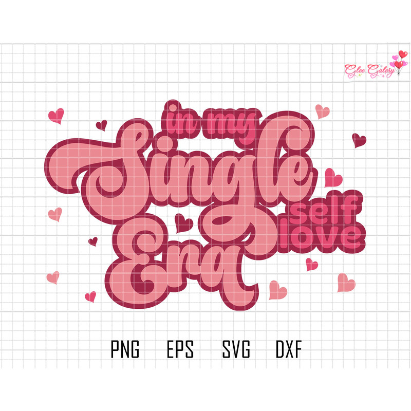 In My Single Self Love Era Svg, Happy Valentine Day, Valentine Season Svg, Valentine Vibes Svg, Retro Valentine Pink Svg, Hugs And Kiss Svg.jpg