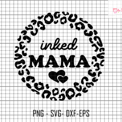 inked mama svg, leopard mama svg, tattooed mama svg, tattoo lover svg