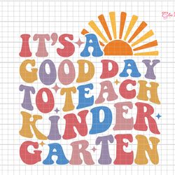 its a good day to teach kindergarten svg, back to school svg, kindergarten svg, kindergarten teacher