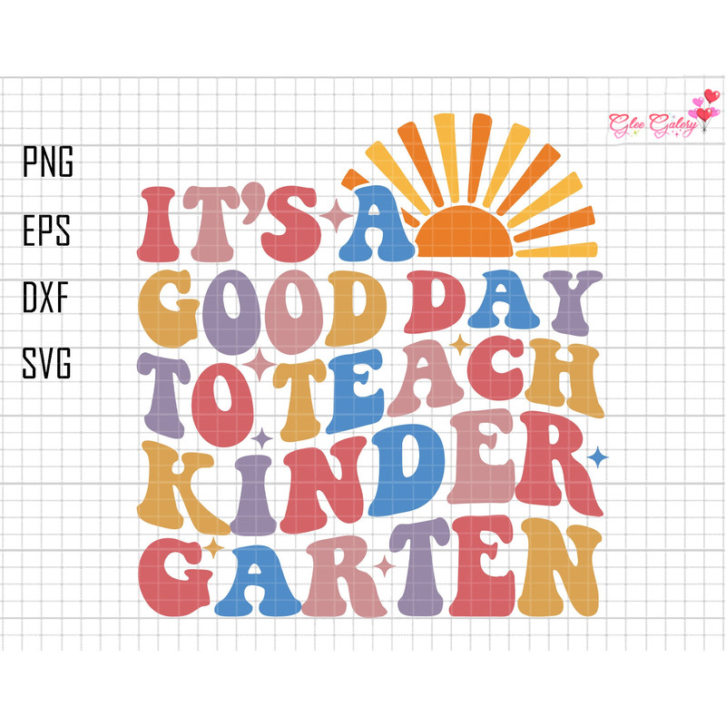It's A Good Day To Teach Kindergarten Svg, Back to School Svg, Kindergarten Svg, Kindergarten Teacher, 1st Day Of School Svg, Kid Shirt Svg.jpg