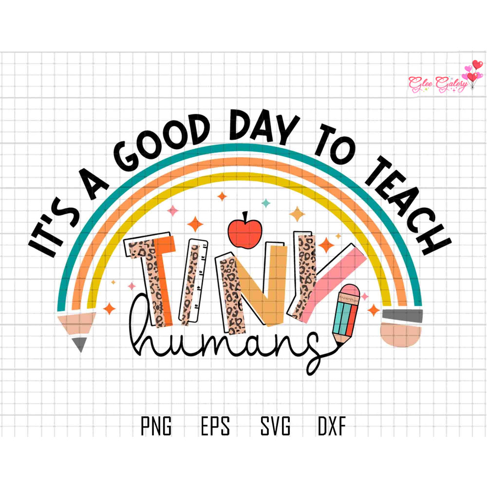 It's A Good Day To Teach Tiny Humans Svg, Back To School Svg, Rainbow Svg, Leopard, Pencil, Apple, Teacher Sayings, School Clipart.jpg