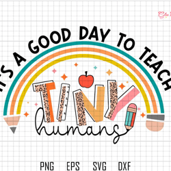 its a good day to teach tiny humans svg, back to school svg, rainbow svg, leopard