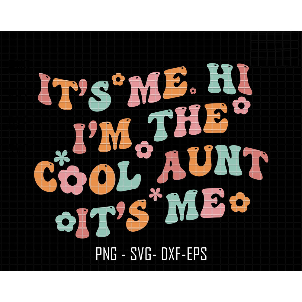 It's Me Hi I'm The Cool Aunt Svg, It's Me Svg, Cool Aunt Club Svg, Aunt Life Svg, Cool Aunt Svg, Aunt Svg, Wavy Aunt Svg, Retro Aunt Svg.jpg