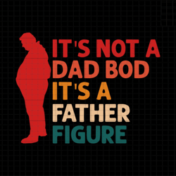 its not a dad bod its a father figure svg, dad bod svg, dad bod father figure svg, father figure svg