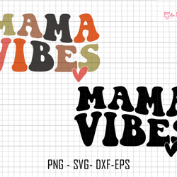 mama vibes svg, mama svg, groovy mama vibes svg, retro mama svg