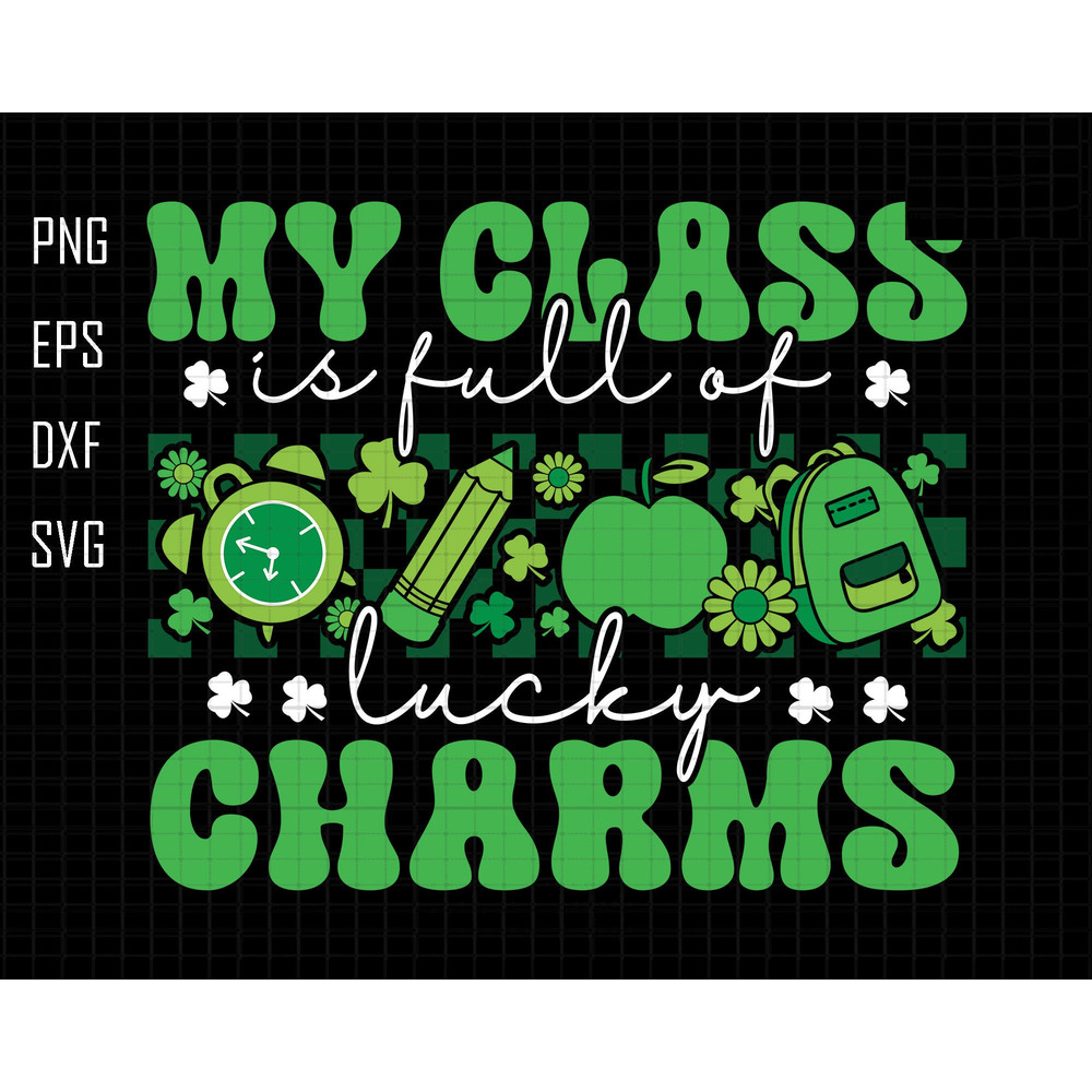My Class Is Full Of Lucky Charm Svg, St Patrick Day Svg, Clover Shamrock Svg, Lucky Teacher Svg, Teachers Life Svg, Teacher Appreciation Svg.jpg