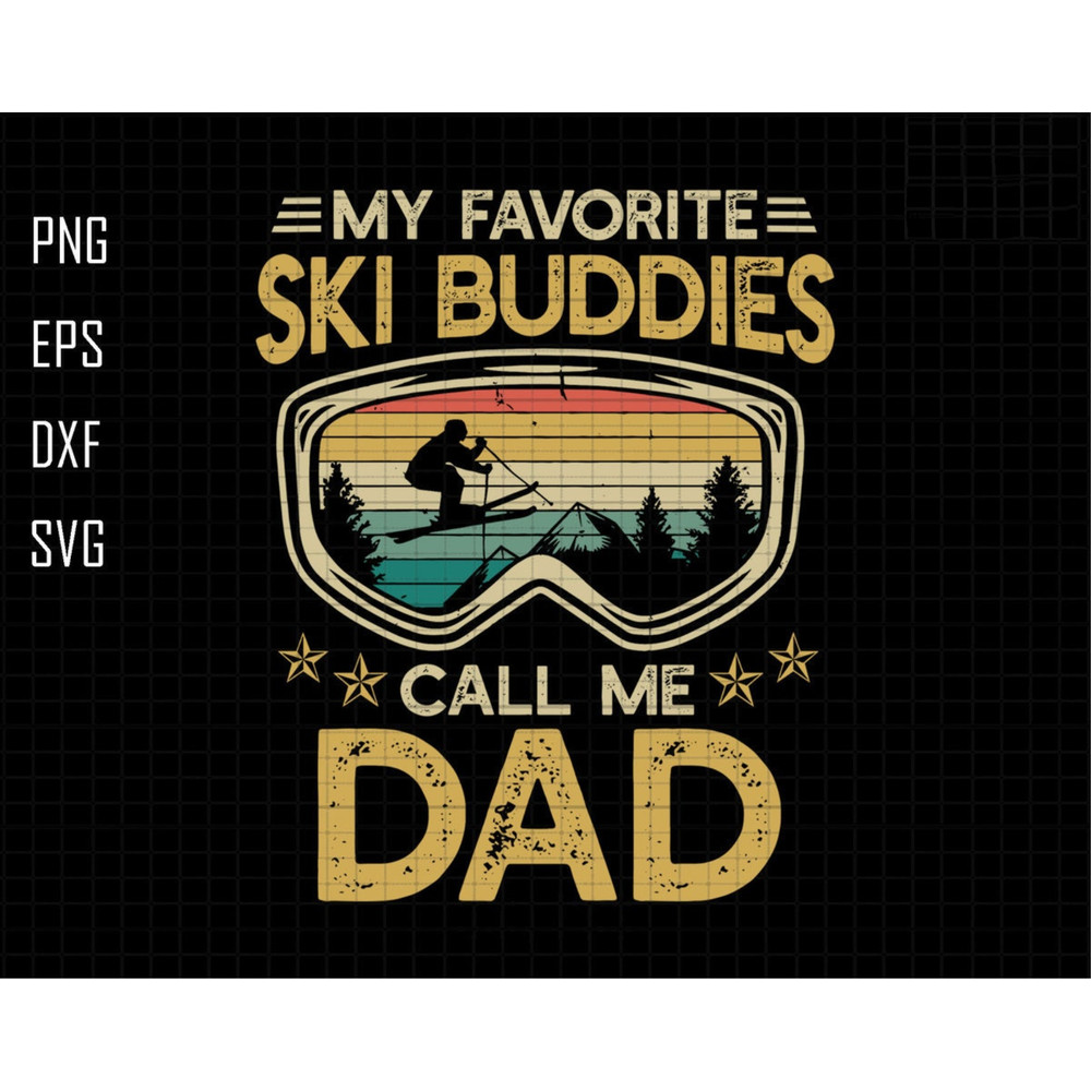 My Favorite Ski Buddies Call Me Dad Svg, Ski Buddies Svg, Snowboard Svg, Snow Glasses Svg, Mountain Scene Svg, Forest Svg, Winter Sport Svg.jpg