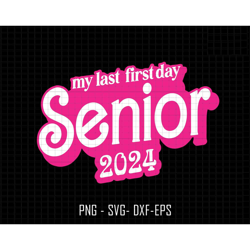 My Last First Day Senior 2024 Svg, Back To School Svg, 1st Day Senior, Class Of 2024, Senior Portrait, Teacher Life Svg, Trendy School Svg.jpg