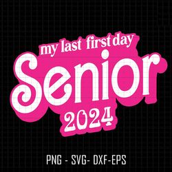 my last first day senior 2024 svg, back to school svg, 1st day senior, class of 2024