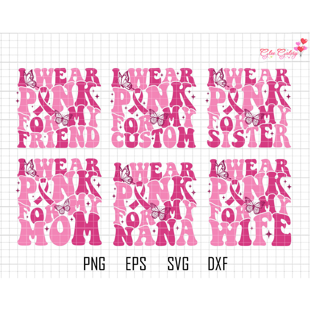 Personalized I Wear Pink For My Custom Svg Bundle, Breast Cancer, Awareness Ribbon Svg, Cancer Ribbon Svg, Cancer Quote Mom, Nana, Wife Svg.jpg