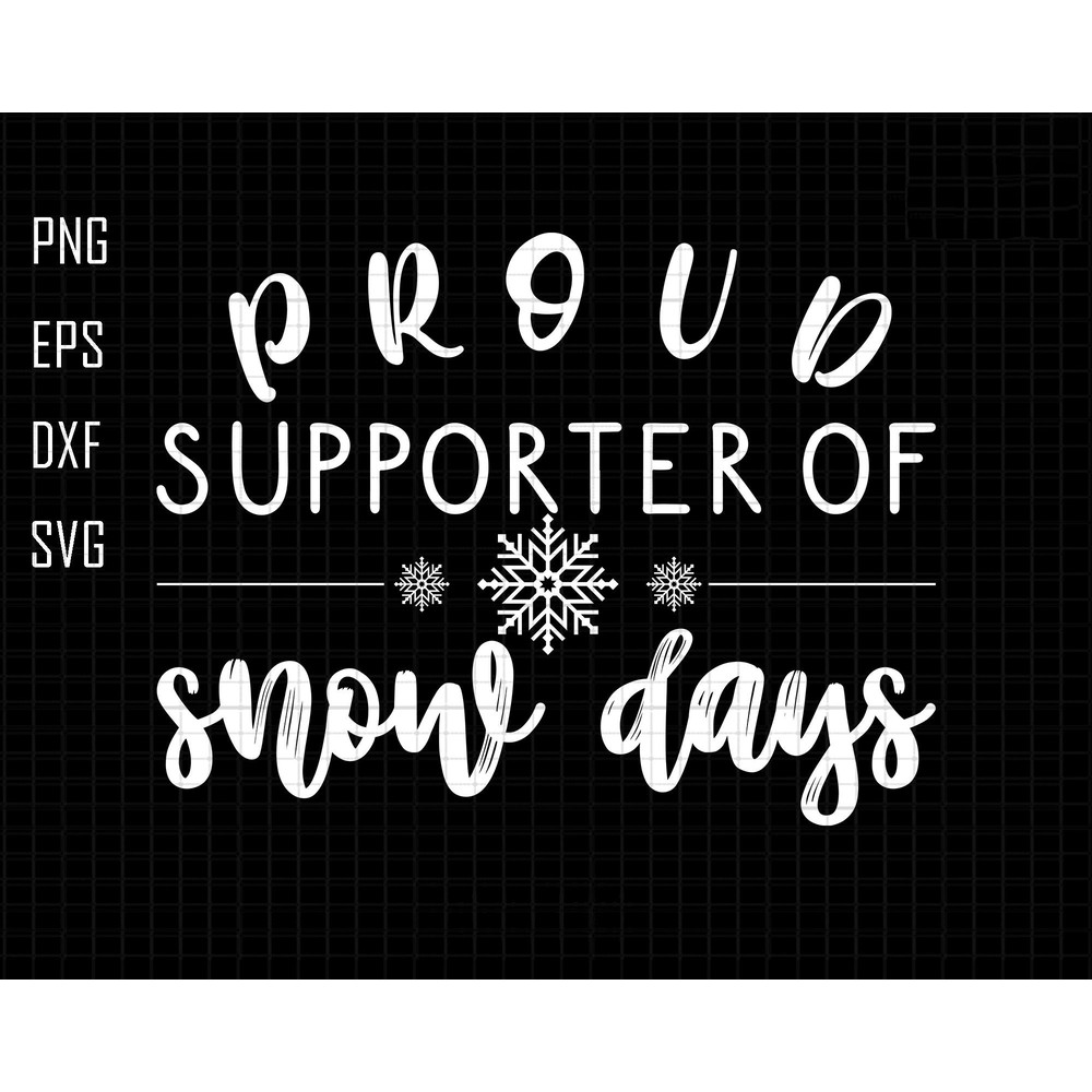 Proud Supporter Of Snow Days Svg, Christmas Day Svg, Christmas Shirt, Trendy Christmas Quotes, Teacher Snow Day Svg, Winter Teacher Shirts.jpg