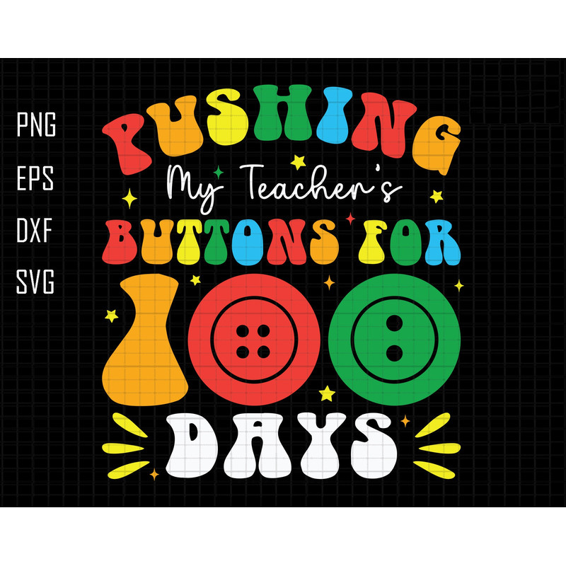 Pushing My Teacher's Buttons For 100 Days Svg, 100 Days of school Svg, 100 days Kids Svg, 100 days Teacher Svg, Retro Apple Svg, Button Kids.jpg