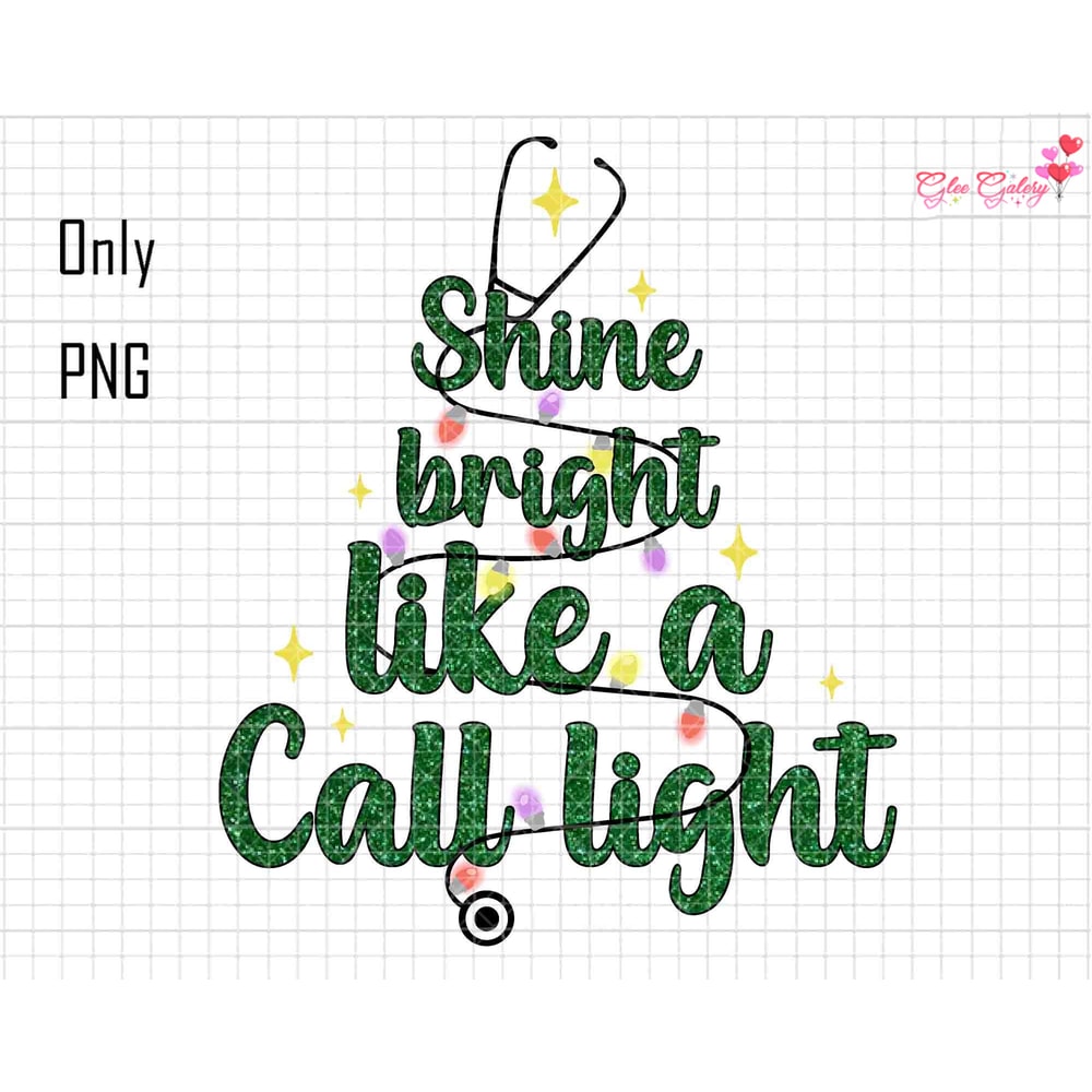 Shine Bright Like A Call Light Png, Xmas Sweatshirt, Christmas Nurse Png, Cute Nurse Png, Christmas Tree Png, Stethoscope Nurse Png, Glitter.jpg