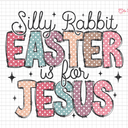 silly rabbit easter is for jesus svg, easter christian svg, jesus easter svg, happy easter day svg