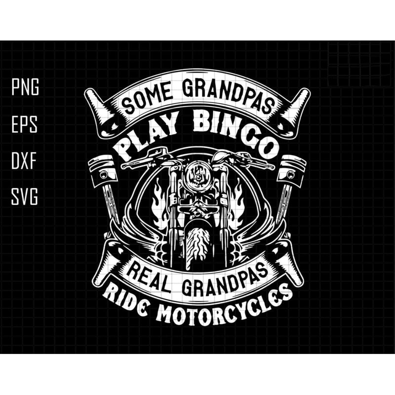 Some Grandpas Play Bingo Real Grandpas Ride Motorcycles Svg, Motorcycle Grandpa Svg, Motorcycle Svg, Motorcycle Lover Svg, Motorcycle Club.jpg