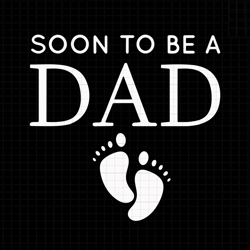 soon to be dad svg, promoted dad est 2023 svg, dad est 2023 svg, dad 2023 loading svg
