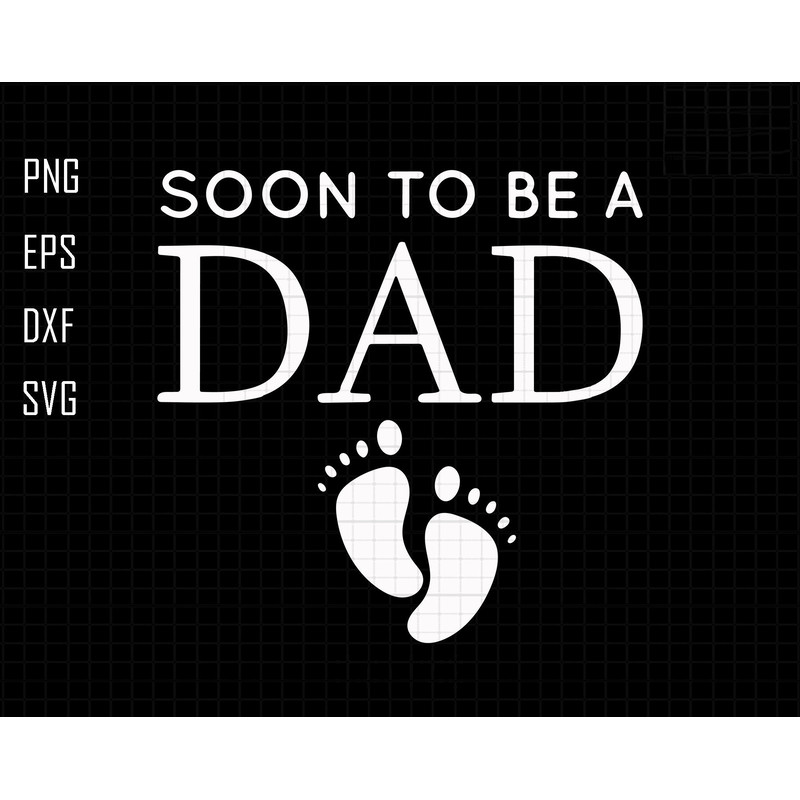 Soon To Be Dad Svg, Promoted Dad Est 2023 Svg, Dad Est 2023 Svg, Dad 2023 Loading Svg, New Dad Svg, Baby Announcement Svg, My 1st Father Day.jpg
