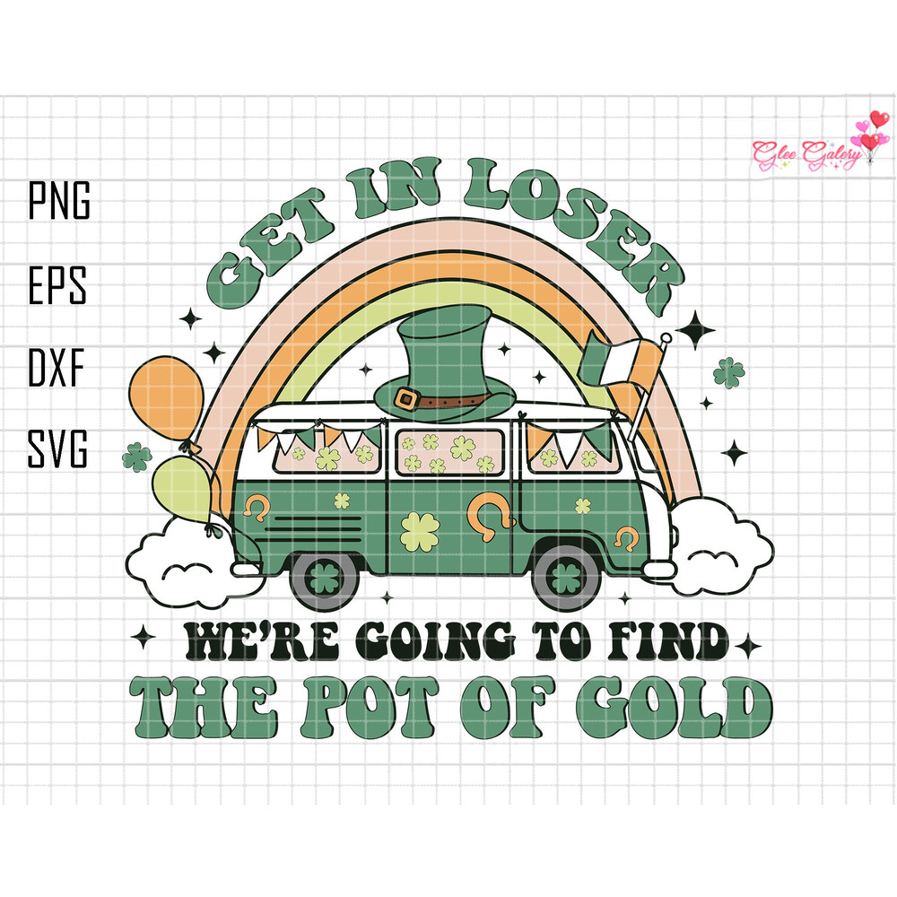 St Patricks Day Svg, Get in Loser Svg, We're Going To Find The Pot Of Gold, Irish Day Svg, Happy Patrick's Day, Retro St Patrick, Shamrock 1.jpg