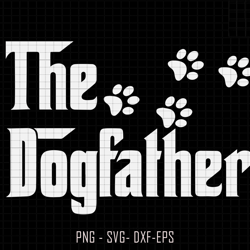the dogfather svg, dog svg, dog dad svg, dog lover svg