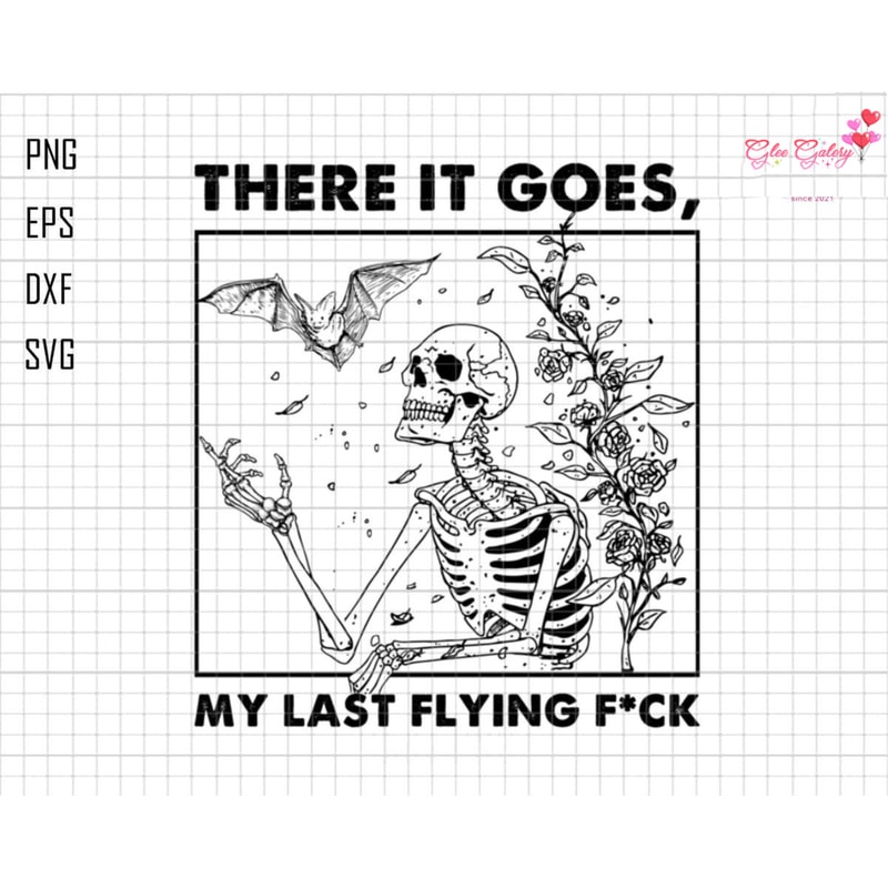 There It Goes, My Last Fck Halloween Svg, Trendy Halloween Svg, Funny Halloween Svg, Skeleton Svg, Halloween Shirt Svg, Spooky Season Svg.jpg