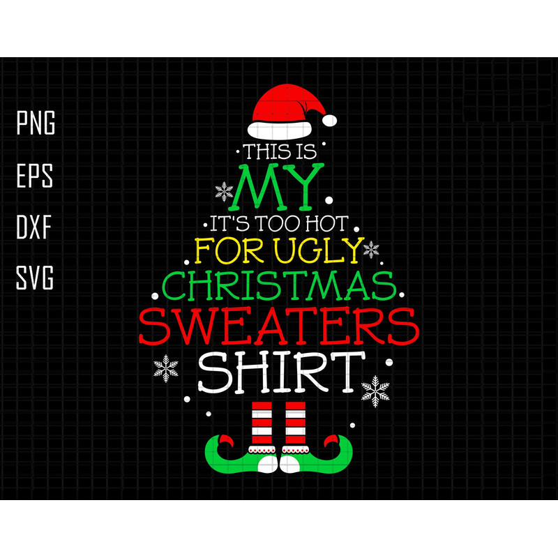This Is My It's Too Hot For Ugly Christmas Sweaters Shirt Svg, Trendy Quotes, Christmas Tree Svg, Santa Claus SVG, Merry Christmas, Xmas Svg.jpg