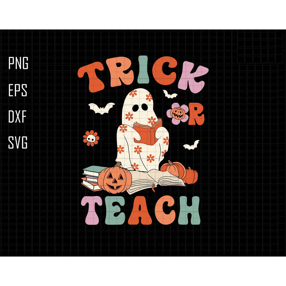 Trick Or Teach Svg, Teacher Halloween Svg, Teacher Svg, Halloween svg, Teaching svg, Cute Ghost Svg, Retro Halloween Svg, Retro teacher Svg.jpg