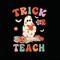 Trick Or Teach Svg, Teacher Halloween Svg, Teacher Svg, Halloween svg, Teaching svg, Cute Ghost Svg, Retro Halloween Svg, Retro teacher Svg.jpg