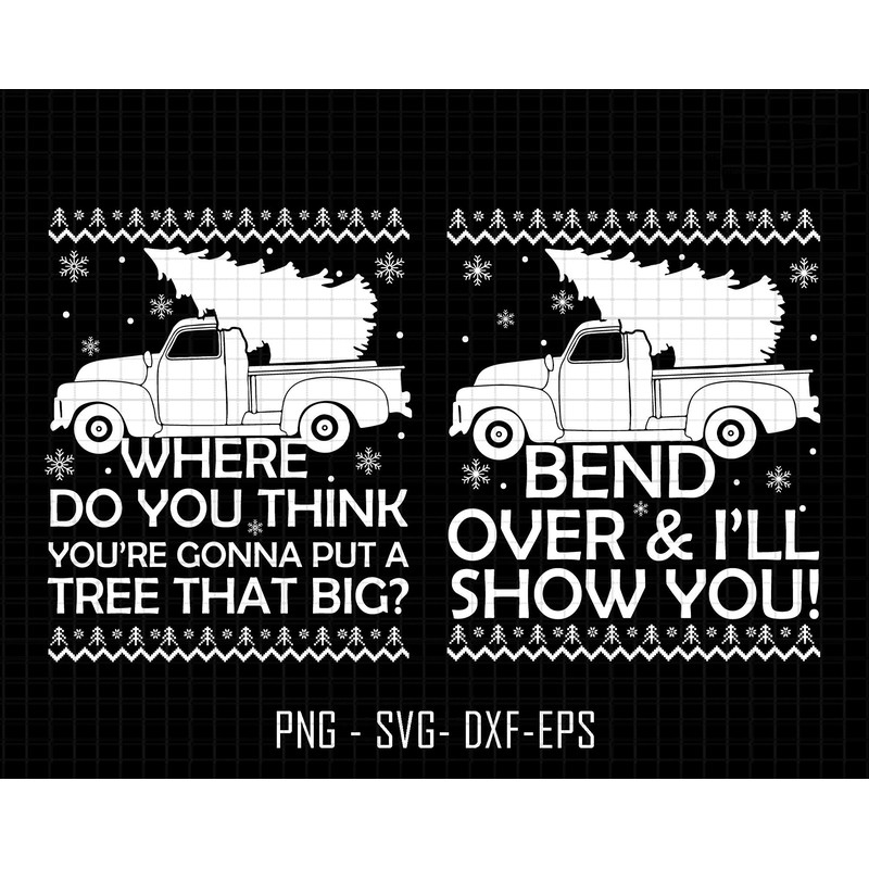 Where Do You Think Svg, A Tree That Big Svg, Bend Over I'll Show You Svg, Couple Matching Christmas Svg, Christmas Vacation, Xmas Movies Svg.jpg