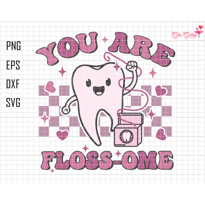 You Are Floss-Ome Svg, Dental Valentine Svg, Valentine day Dental Crew Svg, Gift for Dental Hygienist, Dental Assistant Svg, Dental SquadSvg.jpg