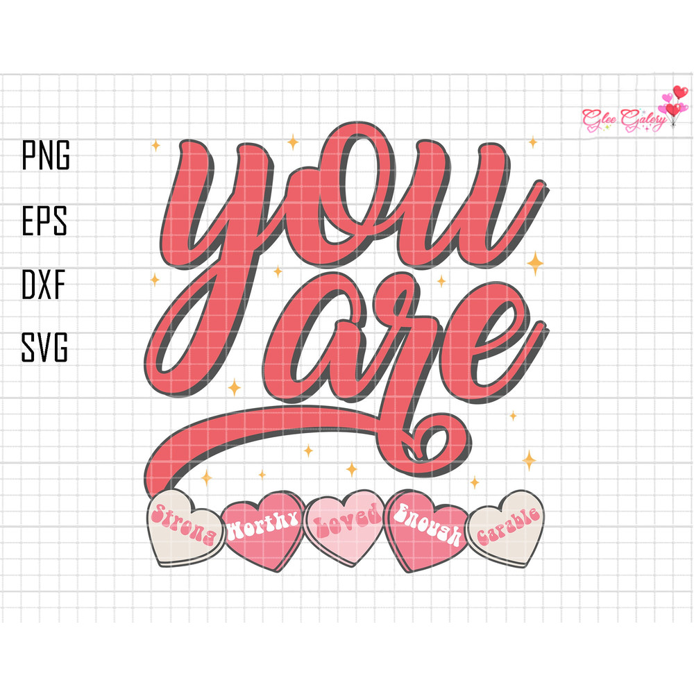 You Are Strong Svg, You Are Worthy Svg, Loved, Enough, Capable Svg, Self Love Svg, Happy Valentine's Day, Trendy Valentine, Retro Valentine.jpg