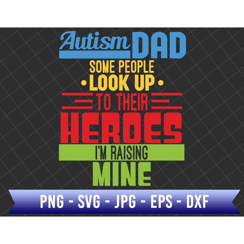 Autism Dad Some People Look Up To Their Heroes I'm Raising Mine Svg, Autism Awareness Svg, Puzzle Piece Svg, Autism Dad Svg, 2nd April Svg.jpg
