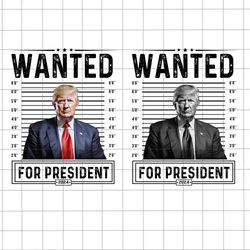 bundle wanted for president 2024 png, official trump mugshot, mugshot sublimation
