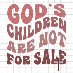 gods children are not for sale svg, funny quote gods children, independence day svg