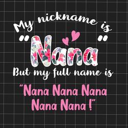 my nickname is nana but my full name is nana png, happy mothers day png, gift for mom png