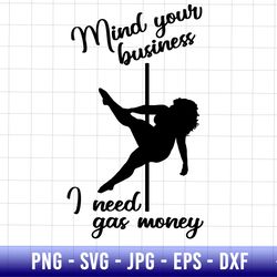 my your business i need gas money svg, funny pole dancer svg, pole dance woman svg