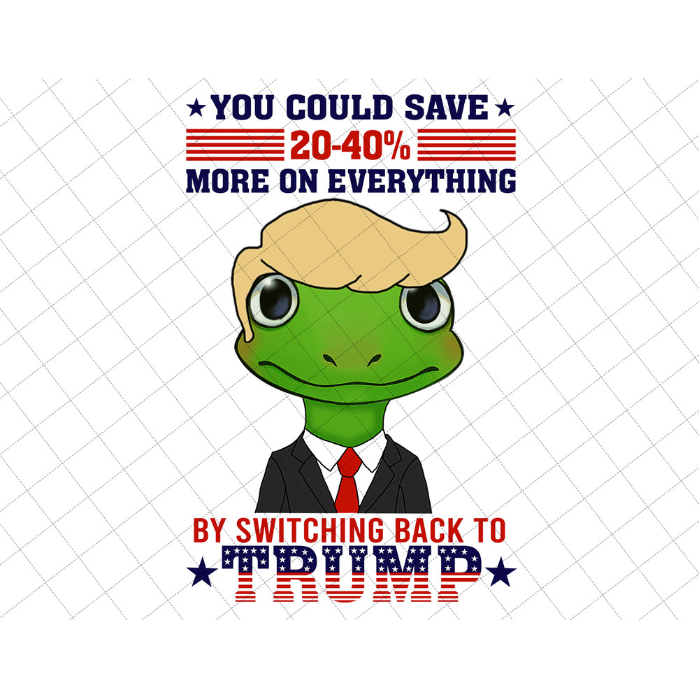 Trump 2024 Png, You Could Save 20-40 More On Everything By Switching Back To Trump Png, Awakened Patriot Png, Make America Great Again Png.jpg