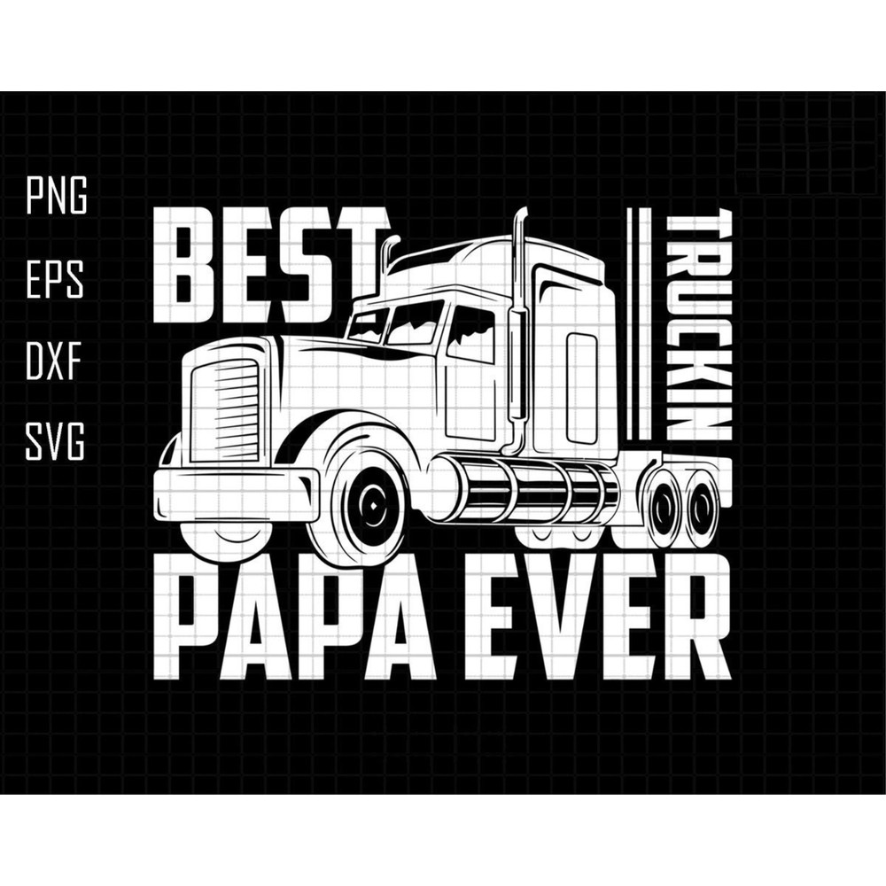 Best Trucking Papa Ever Svg, Trucker Dad Svg, Funny Diesel Trucker Svg, Truck Drive Svg, Trucking Papa Svg, Father's Day Svg, Dad Life Svg.jpg