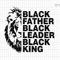 Black Father Svg, Black Leader Black King Svg, Fathers Day Svg, Juneteenth Svg, Dad Silhouette, King Of Dad Svg, Lion Dad Svg, Black Dad Svg.jpg