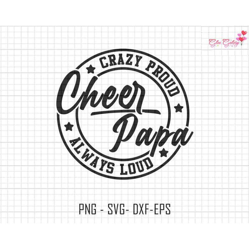 Cheer Papa Svg, Cheer Dad Svg, Cheer Svg, Crazy Proud Always Loud, Dad Shirt, Gift for Dad, Father Day Svg, Dad Sublimation Png, Mothers Day.jpg
