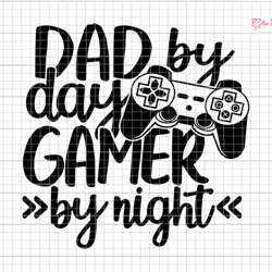 dad by day gamer by night svg, gamer dad svg, dad by day svg